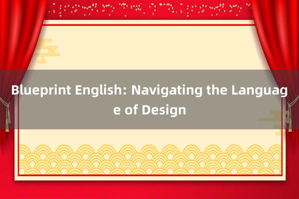 Blueprint English: Navigating the Language of Design